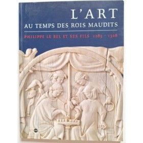 L'art au temps des rois maudits : Philippe le Bel et ses fils