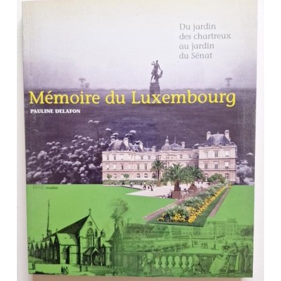 Mémoire du Luxembourg : du jardin des chartreux au jardin du Sénat