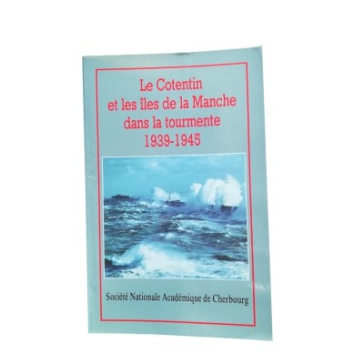 Le Cotentin et les îles de la Manche dans la tourmente 1939-1945