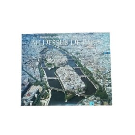 Au-dessus de Paris. un album de vues aériennes inédites de Paris - photographiées par Robert Cameron