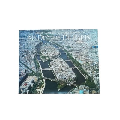 Au-dessus de Paris. un album de vues aériennes inédites de Paris - photographiées par Robert Cameron