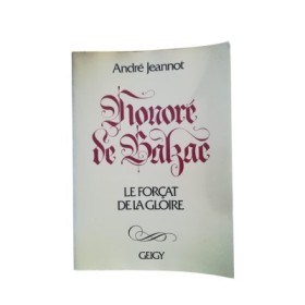 Honoré de Balzac : le forçat de la gloire