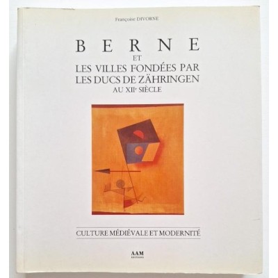 Berne et les villes fondées par les ducs de Zähringen au XIIe siècle
