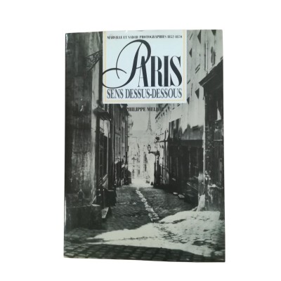 Paris : sens dessus-dessous : Marville et Nadar photographies