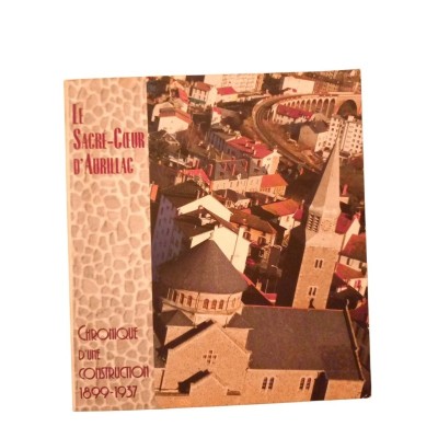 Le Sacré-Coeur d'Aurillac : chronique d'une construction
