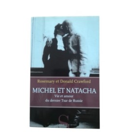 Michel et Natacha : vie et amour du dernier tsar de Russie  - traduit de l'anglais par Pierre Lorrain