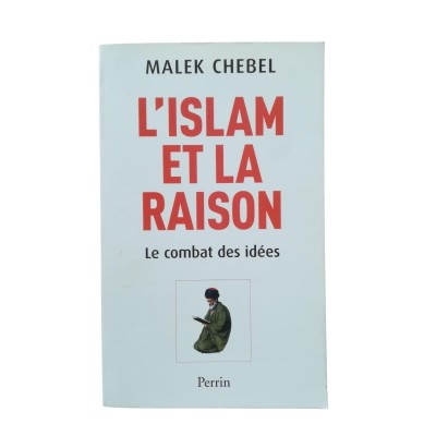 L'islam et la raison : le combat des idées