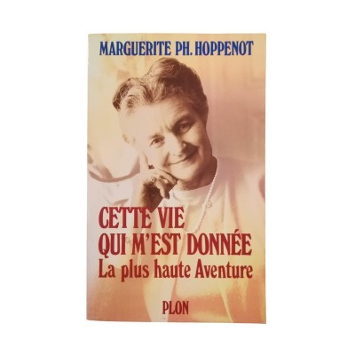 Cette vie qui m'est donnée : la plus haute aventure