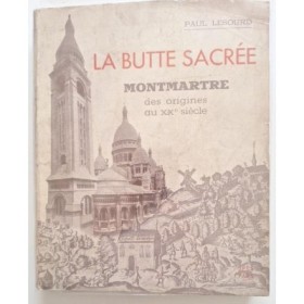 La butte sacrée : Montmartre des origines au XXe siècle