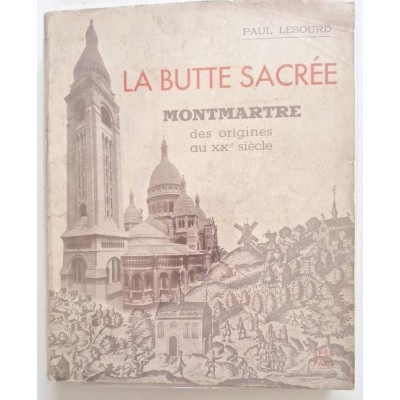 La butte sacrée : Montmartre des origines au XXe siècle