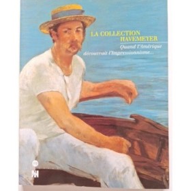 La collection Havemeyer : quand l'Amérique découvrait l'Impressionnisme :