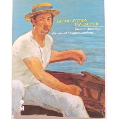 La collection Havemeyer : quand l'Amérique découvrait l'Impressionnisme :