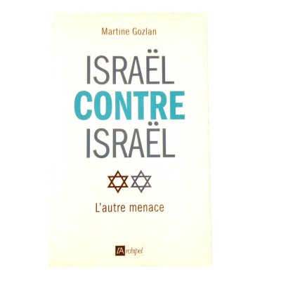 Israël contre Israël : l'autre menace / Martine Gozlan