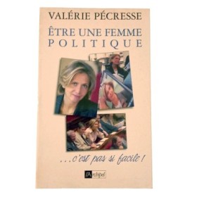Être une femme politique : c'est pas si facile / Valérie Pécresse