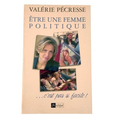 Être une femme politique : c'est pas si facile / Valérie Pécresse