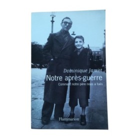 Notre après-guerre : comment notre père nous a tués : 1945-1954