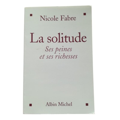 La solitude : ses peines et ses richesses