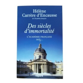 Des siècles d'immortalité : l'Académie française