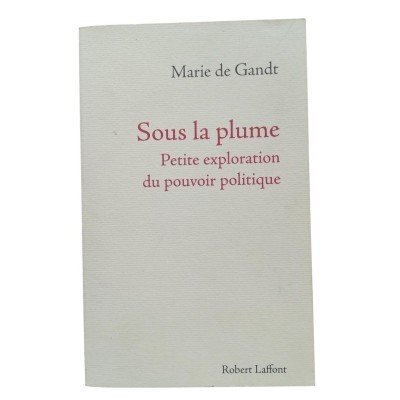 Sous la plume : petite exploration du pouvoir politique