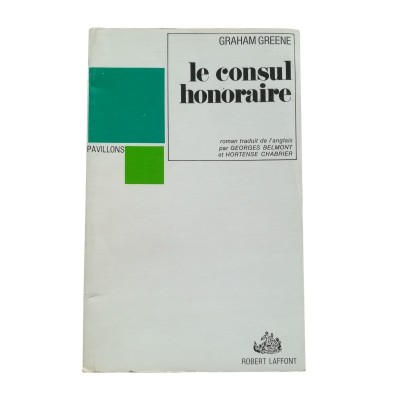Le Consul honoraire  - roman traduit de l'anglais par Georges Belmont et Hortense Chabrier