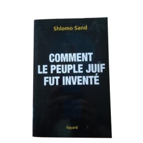 Comment le peuple juif fut inventé : de la Bible au sionisme  - traduit de l'hébreu par Sivan Cohen-Wiesenfeld et Levana Frenk