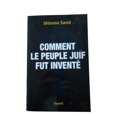 Comment le peuple juif fut inventé : de la Bible au sionisme  - traduit de l'hébreu par Sivan Cohen-Wiesenfeld et Levana Frenk