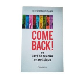 Come back ! ou L'art de revenir en politique