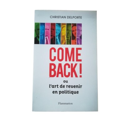 Come back ! ou L'art de revenir en politique