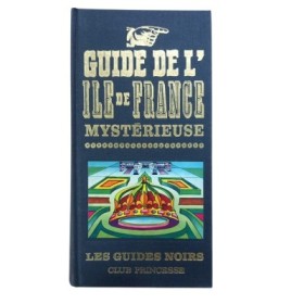 Guide de l'Ile de France mystérieuse... Par Patrice Boussel.