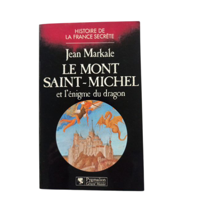 Le Mont Saint-Michel et l'énigme du dragon / Jean Markale