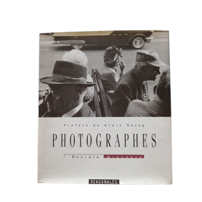 Photographes / Daniela Mrázková - préf. de Alain Sayag - trad. du tchèque par Jeanne Bouniort