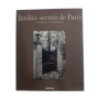 Jardins secrets de Paris / photographies de Patrice Richard