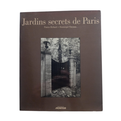 Jardins secrets de Paris / photographies de Patrice Richard