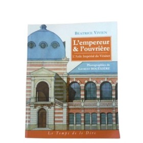 L'Empereur & l'ouvrière. L'Asile impérial du Vésinet