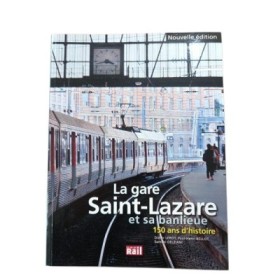 La gare Saint-Lazare et sa banlieue : 150 ans d'histoire (Nouvelle éd.) Didier Leroy