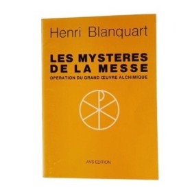 Les Mystères de la messe / Henri Blanquart