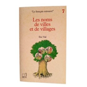Les Noms de villes et de villages / par Éric Vial