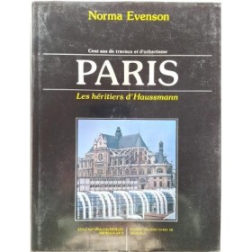 Paris : Les héritiers d'Haussmann : cent ans de travaux et d'urbanisme