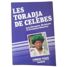 Les Toradja de Célèbes : Indonésie
