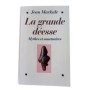 La grande déesse : mythes et sanctuaires : de la Vénus de Lespugne à Notre-Dame de Lourdes