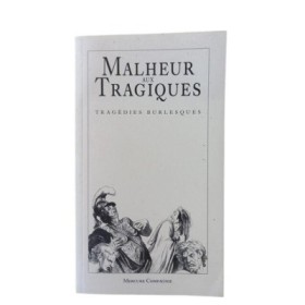 Malheur aux tragiques : tragédies burlesques