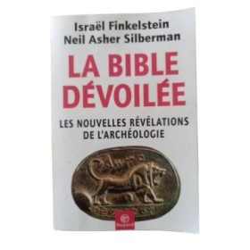 La Bible dévoilée : les nouvelles révélations de l'archéologie / Israel Finkelstein et Neil Asher Silberman - trad. de l'anglais