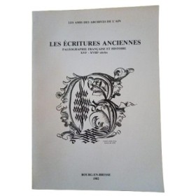 Les Ecritures anciennes : paléographie française et histoire : XVIe-XVIIIe siècles