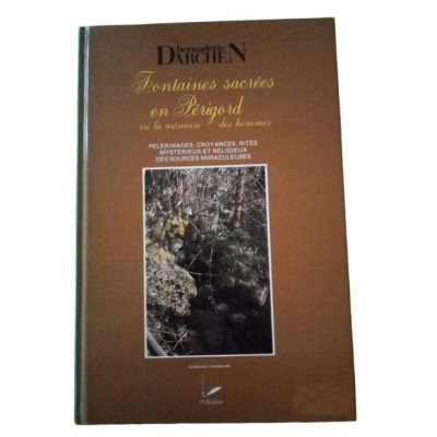 Fontaines sacrées en Périgord : ou la mémoire des hommes