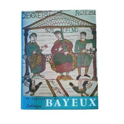 La Tapisserie de Bayeux et la manière de vivre au onzième siècle