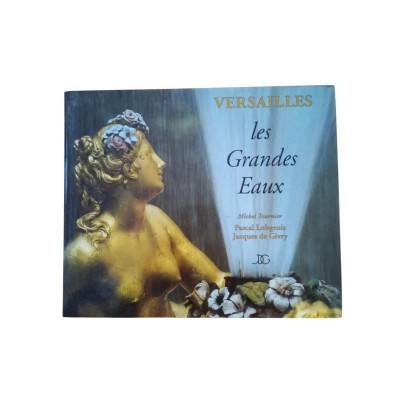 Versailles : les grandes eaux - photogr. de Jacques de Givry - préf. de Michel Tournier