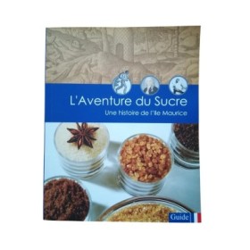 L'aventure du sucre. Une histoire de l'Ile Maurice