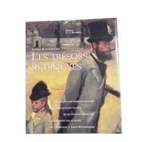 Les trésors retrouvés : chefs-d'oeuvre impressionnistes et autres grandes oeuvres de la peinture française...