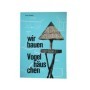 Wir bauen Vogelhäuschen