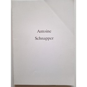 Antoine Schnapper (Éd. réservée aux amis d'Antoine Schnapper)